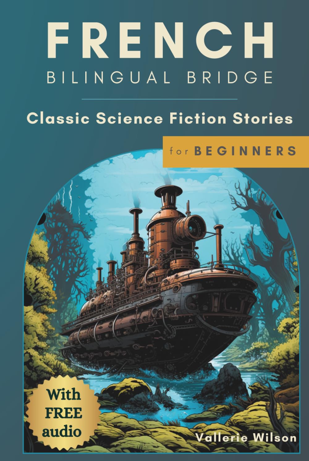 French Bilingual Bridge: Classic Science Fiction Stories for Beginners (French Bilingual Bridge: Classic stories for language learners)