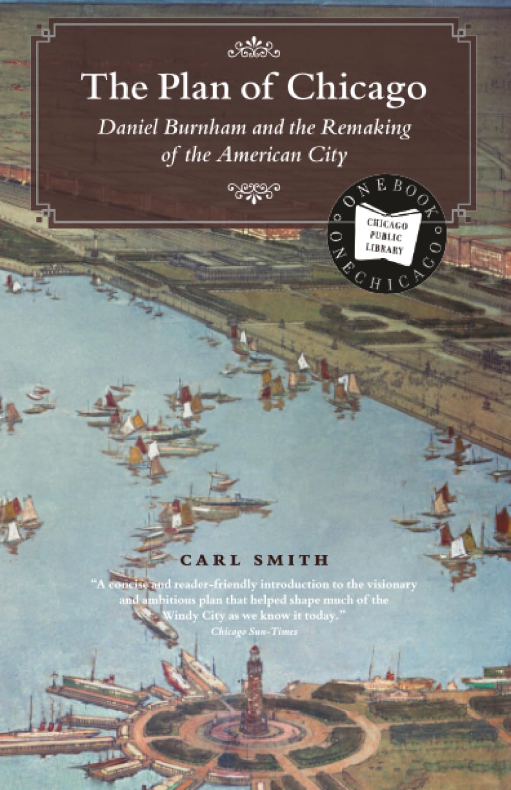 The Plan of Chicago  Daniel Burnham and the Remaking of by Carl Smith PAPERBACK