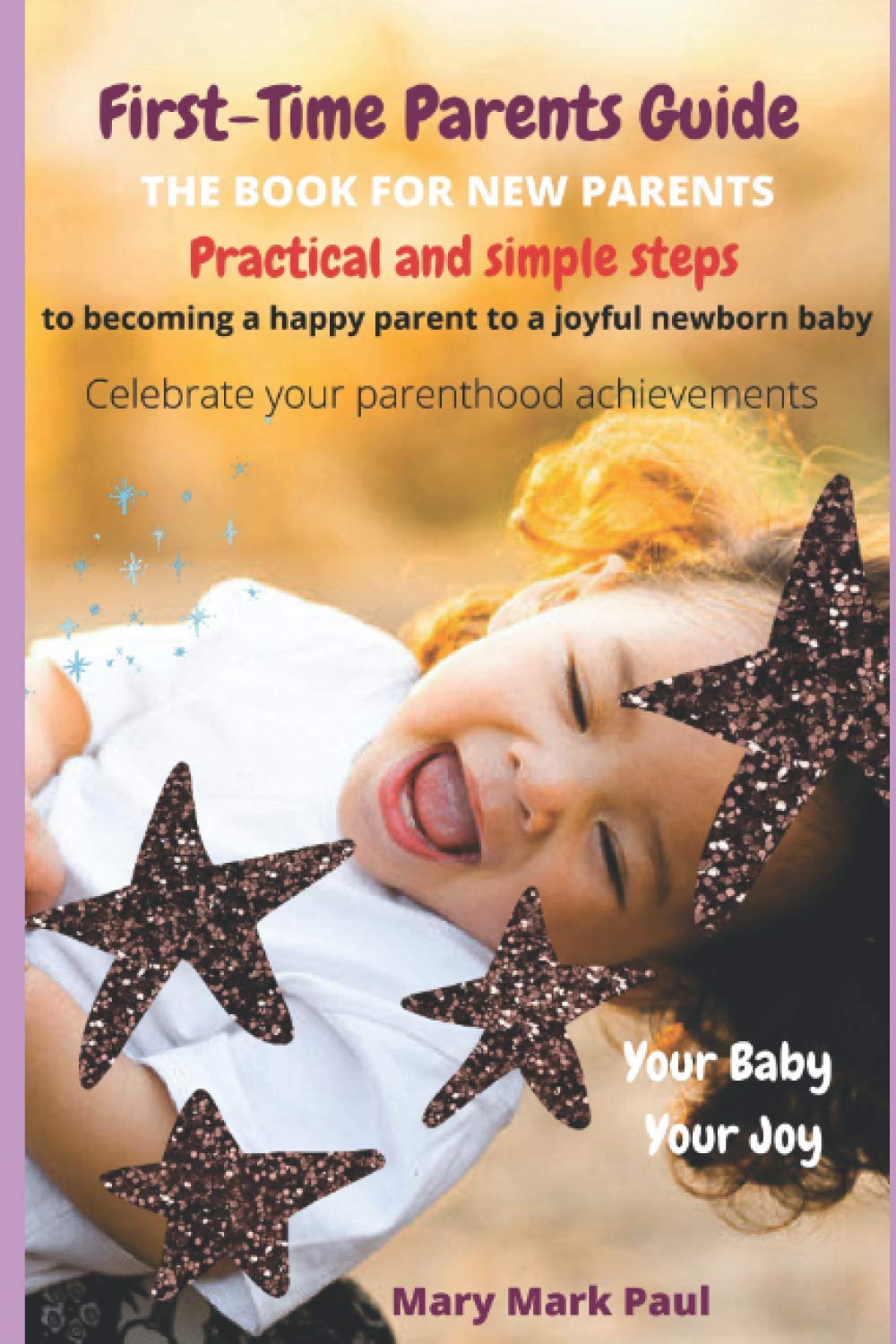 First-Time Parents Guide: THE BOOK FOR NEW PARENTS