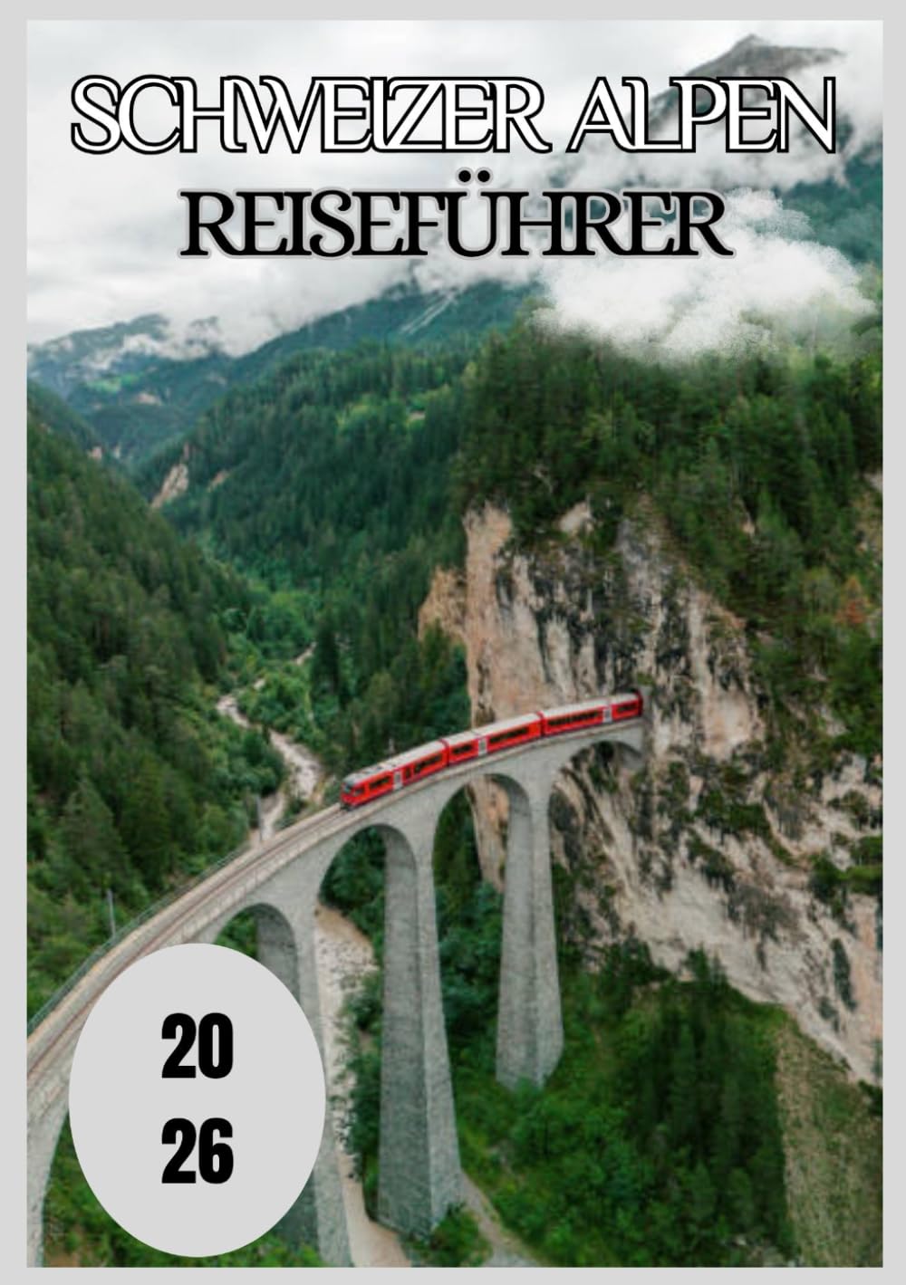 Schweizer Alpen Reiseführer 2026