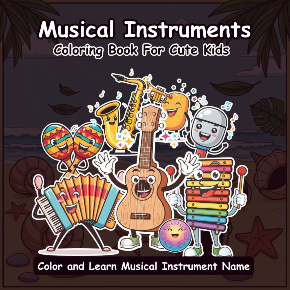 Musical Instruments Coloring Book for Kids: Learn 50+ Music Instrument Names Through Fun Coloring – Screen-Free Activity for Creativity, Learning & Relaxation