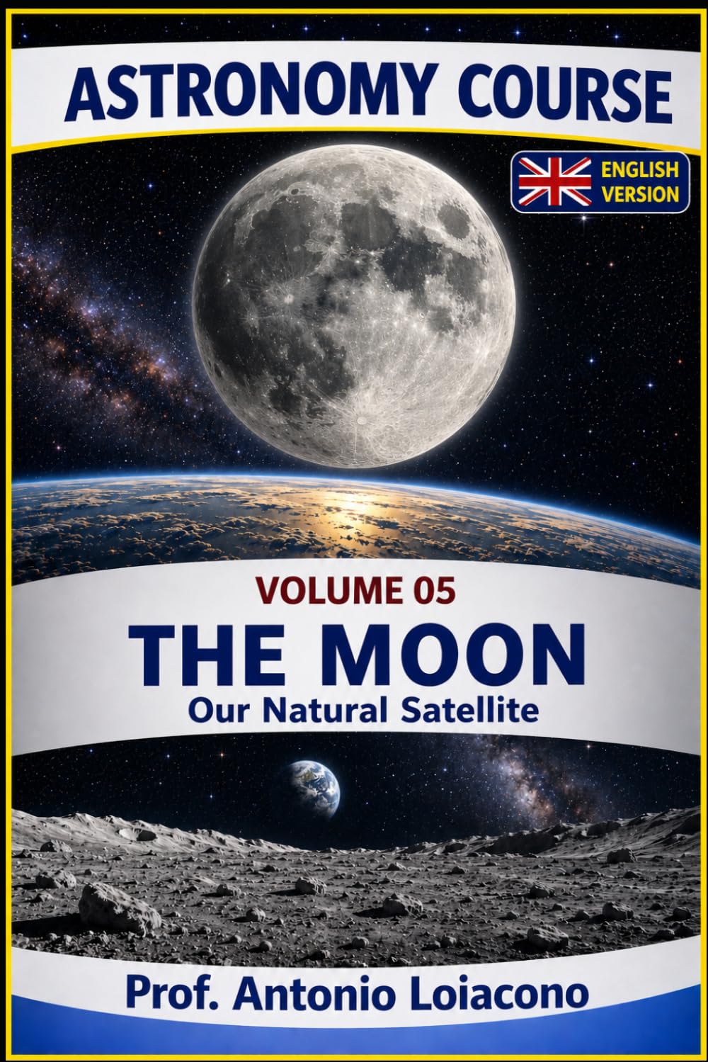 ASTRONOMY COURSE - Vol 5 - THE MOON: Our natural satellite