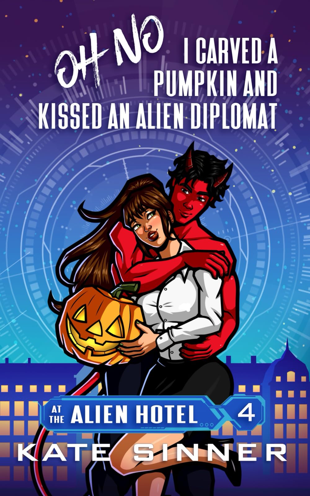 Oh No, I Carved A Pumpkin And Kissed An Alien Diplomat: A Sci-Fi Alien Romance Short Story (At The Alien Hotel)