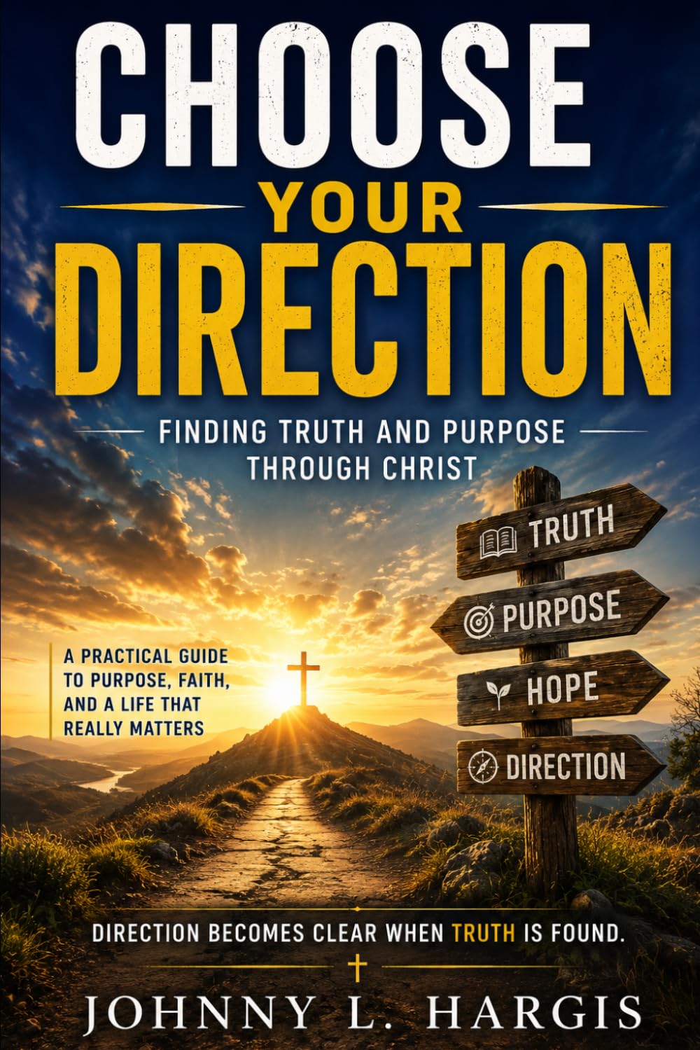 Choose Your Direction: Finding Truth and Purpose Through Christ