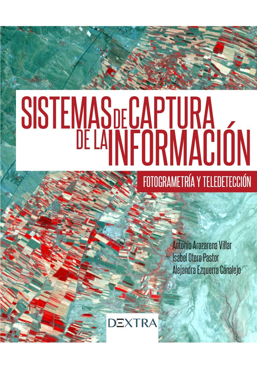 SISTEMAS DE CAPTURA DE LA INFORMACIÓN: FOTOGRAMETRÍA Y TELEDETECCIÓN (INFORMACION Y SOCIEDAD DIGITAL)
