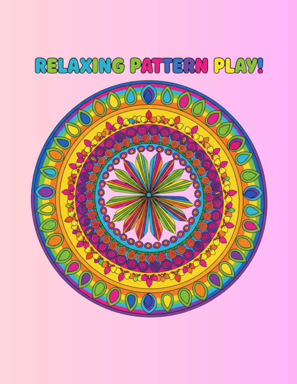 Relaxing Pattern Play: Coloring book for adults or teens