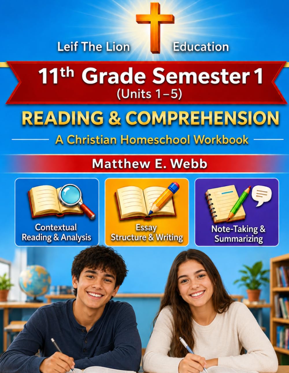 11th Grade Reading and Comprehension - Semester 1: A Christian Homeschool Workbook (Units 1 - 5)