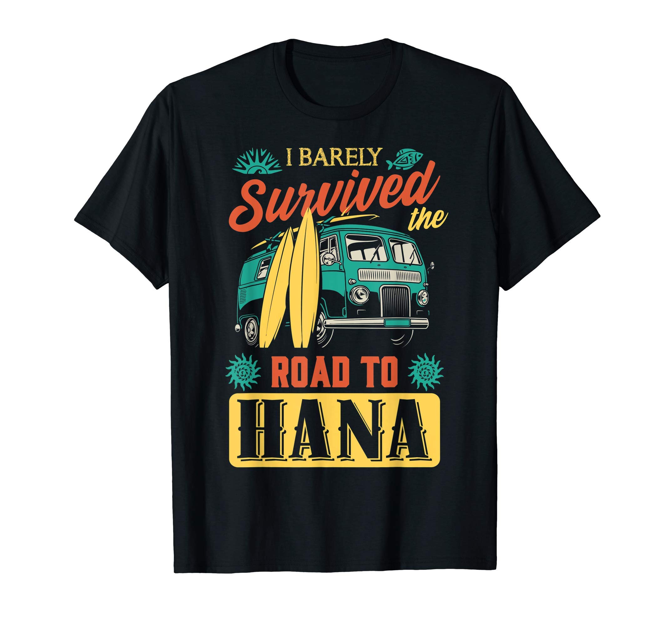 I Barely Survived The Road To Hana Gift TeeHawaii Vacation Gift I Barely Survived The Road To Hana T-Shirt