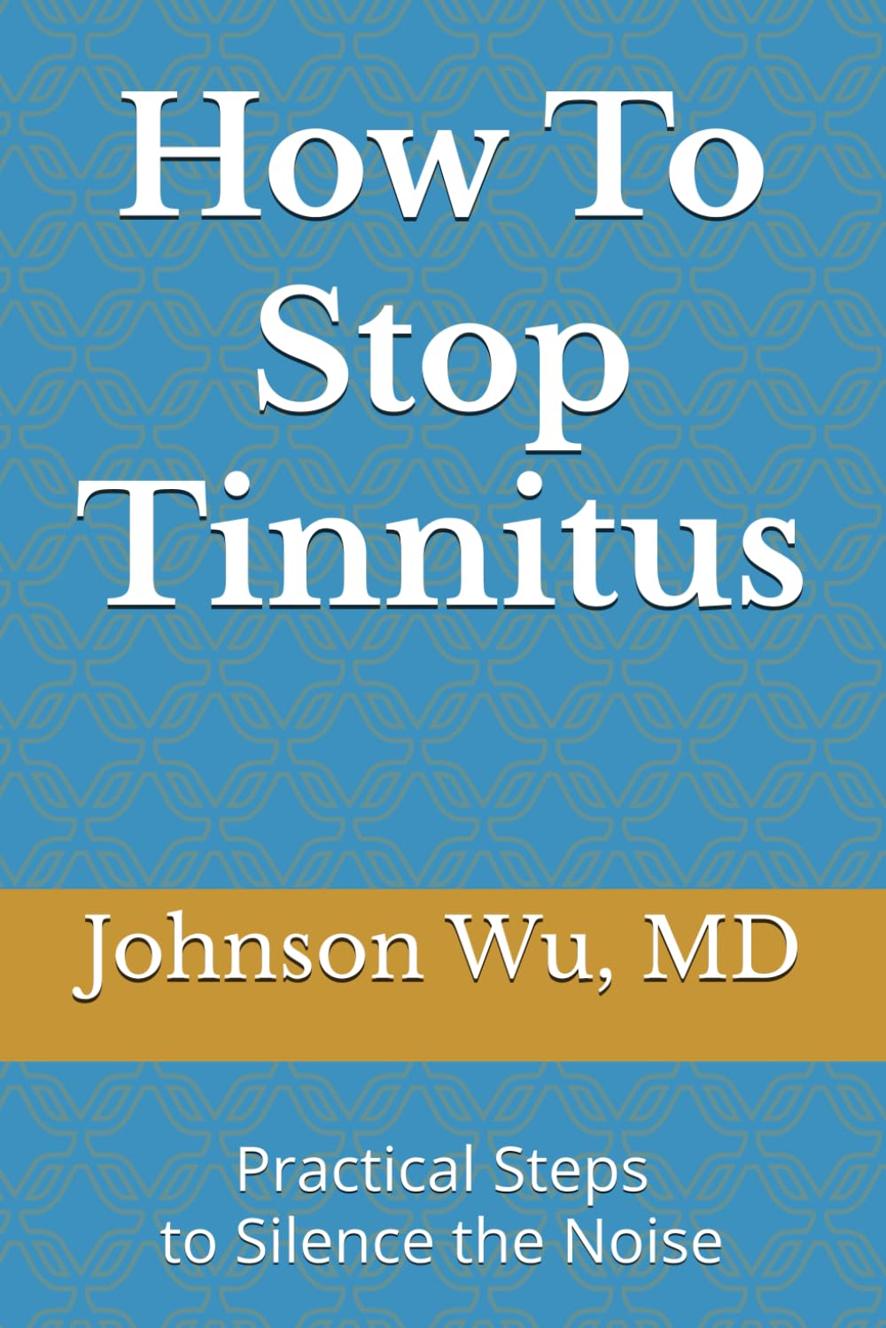 How To Stop Tinnitus: Practical Steps to Silence the Noise