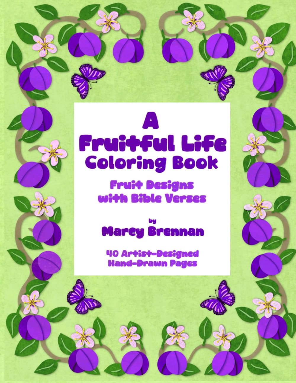 A Fruitful Life Coloring Book: Fruit Designs with Bible Verses