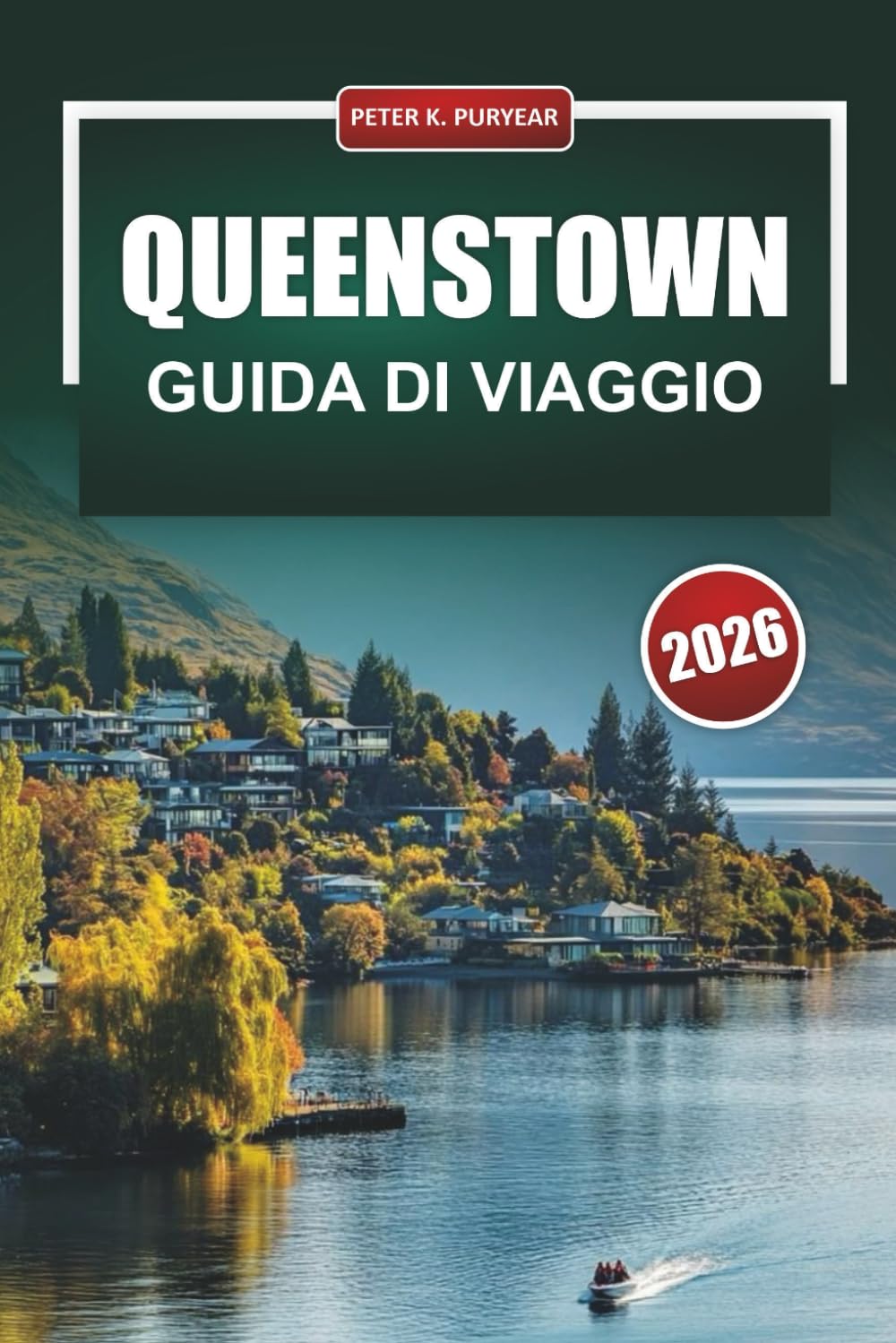 QUEENSTOWN Guida di viaggio 2026: Pianificazione pratica giorno per giorno per visitatori alla prima esperienza e viaggiatori attenti al budget