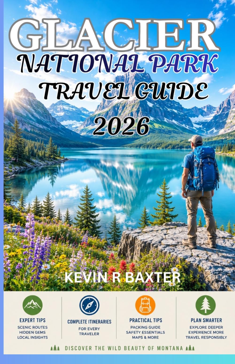 Glacier National Park Travel Guide 2026: Hidden Gems, Scenic Drives, Wildlife Encounters, and Unforgettable Adventures