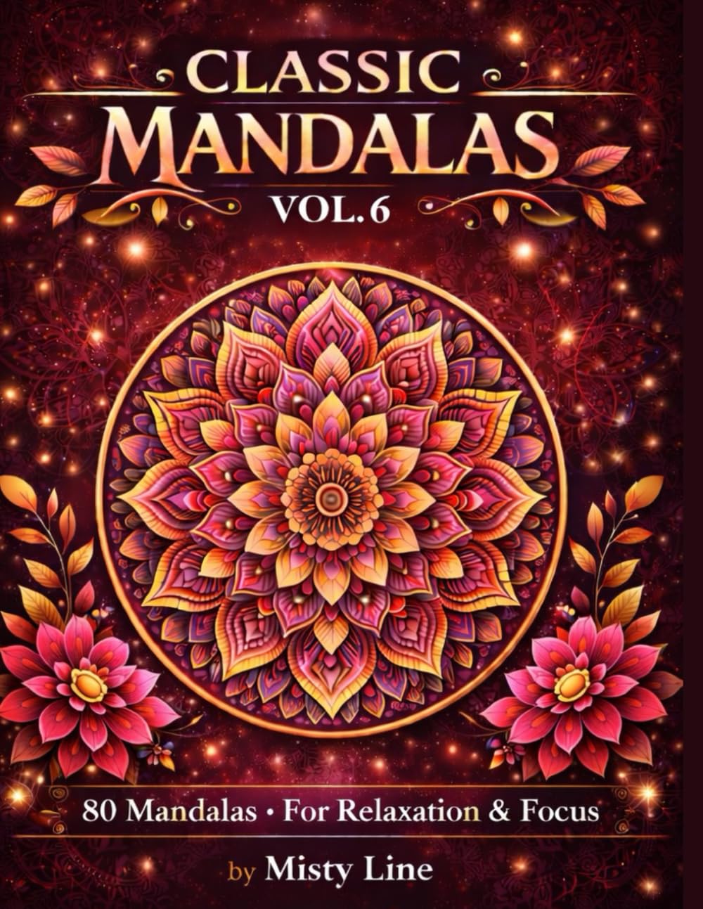 Classic Mandalas, Volume 6: 80 Timeless Mandala Designs for Calm, Balance & Relaxation