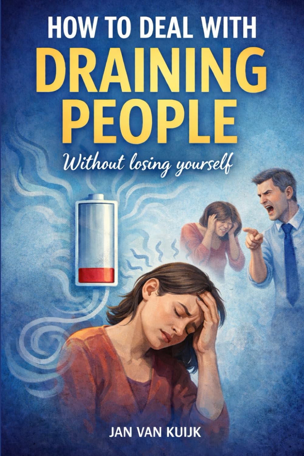 How to Deal with Draining People: Without Losing Yourself