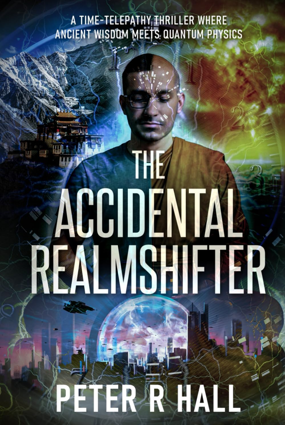 The Accidental Realmshifter: A time-telepathy thriller where ancient wisdom meets quantum physics