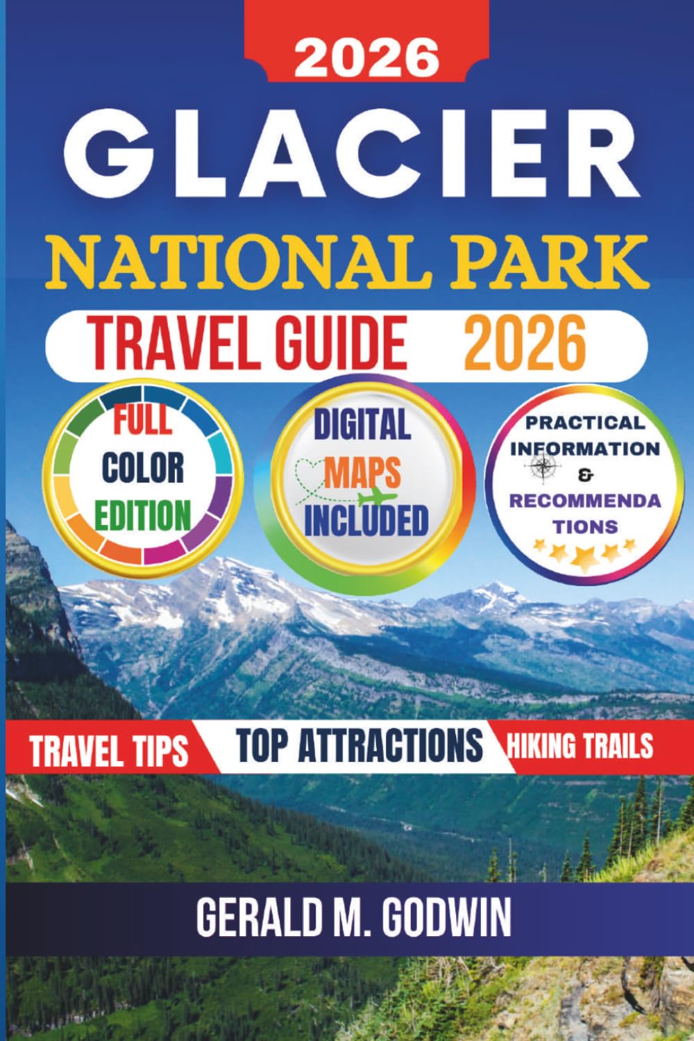 Glacier National Park Travel Guide: Explore Top Landmarks, Scenic Drives, Hiking Trails, Wildlife and Hidden Gems With Practical Tips, Itineraries and Recommendations