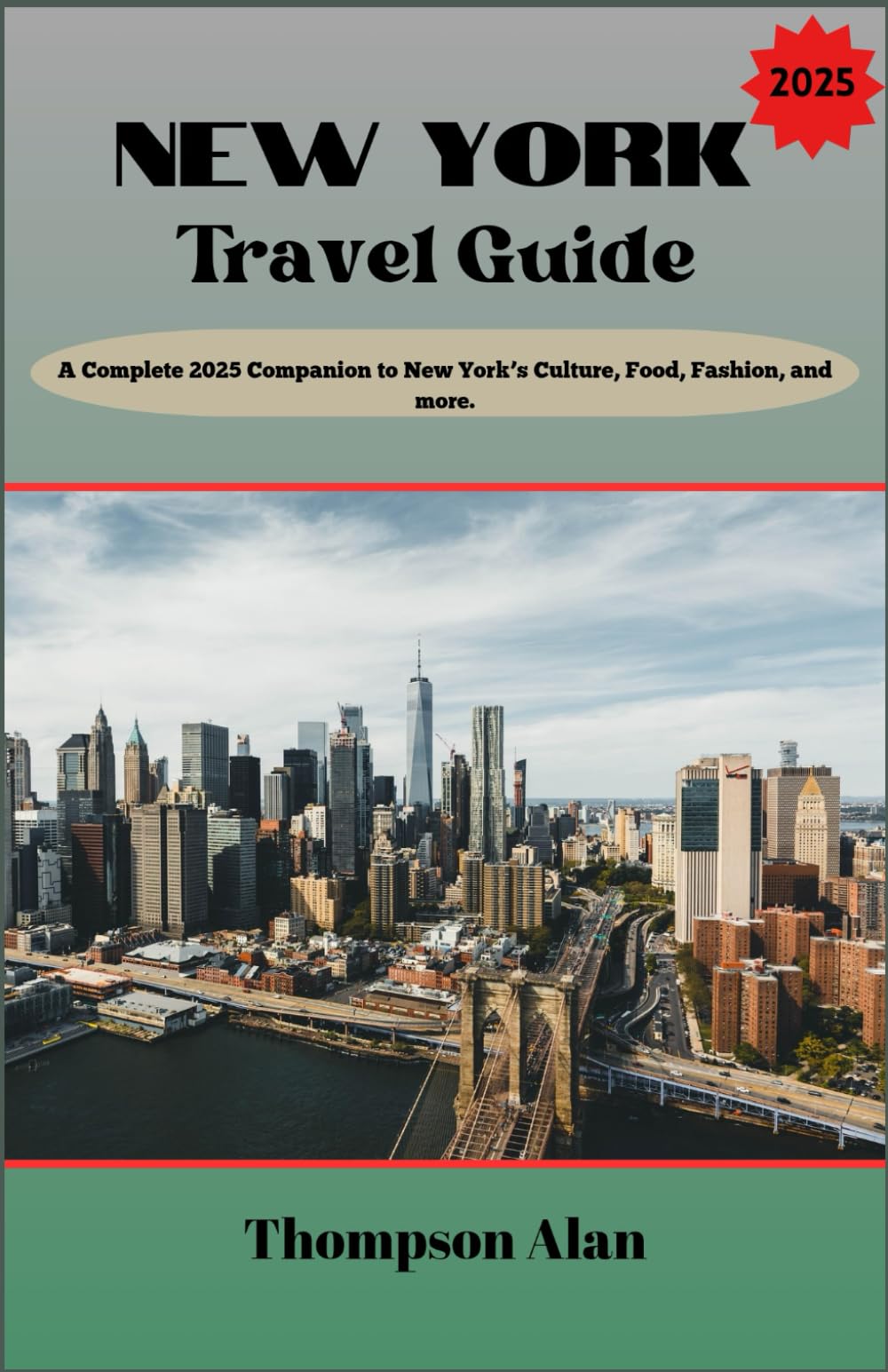 New York Travel Guide 2025: A Complete 2025 Companion to New York’s Culture, Food, Fashion, and more.