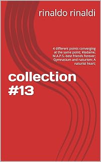 collection #13: 4 different points converging at the same point; Madame; M.A.P.S.-best friends forever; Gymnasium and naturism; A naturist heart;