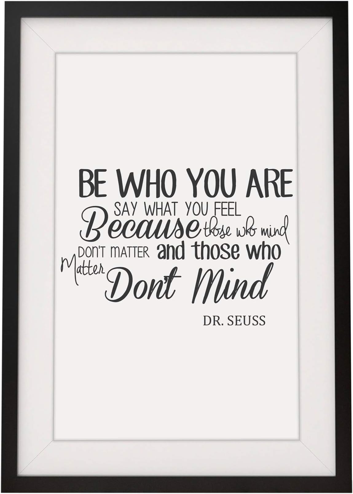 Positive Affirmation Inspirational Quote | Motivational Framed Print Wall Art | Dr Seuss Quote Be Who You Are Say What You Feel Matter Don’t Mind | Quotes In Frames | 12 X 10 Inch | Black |
