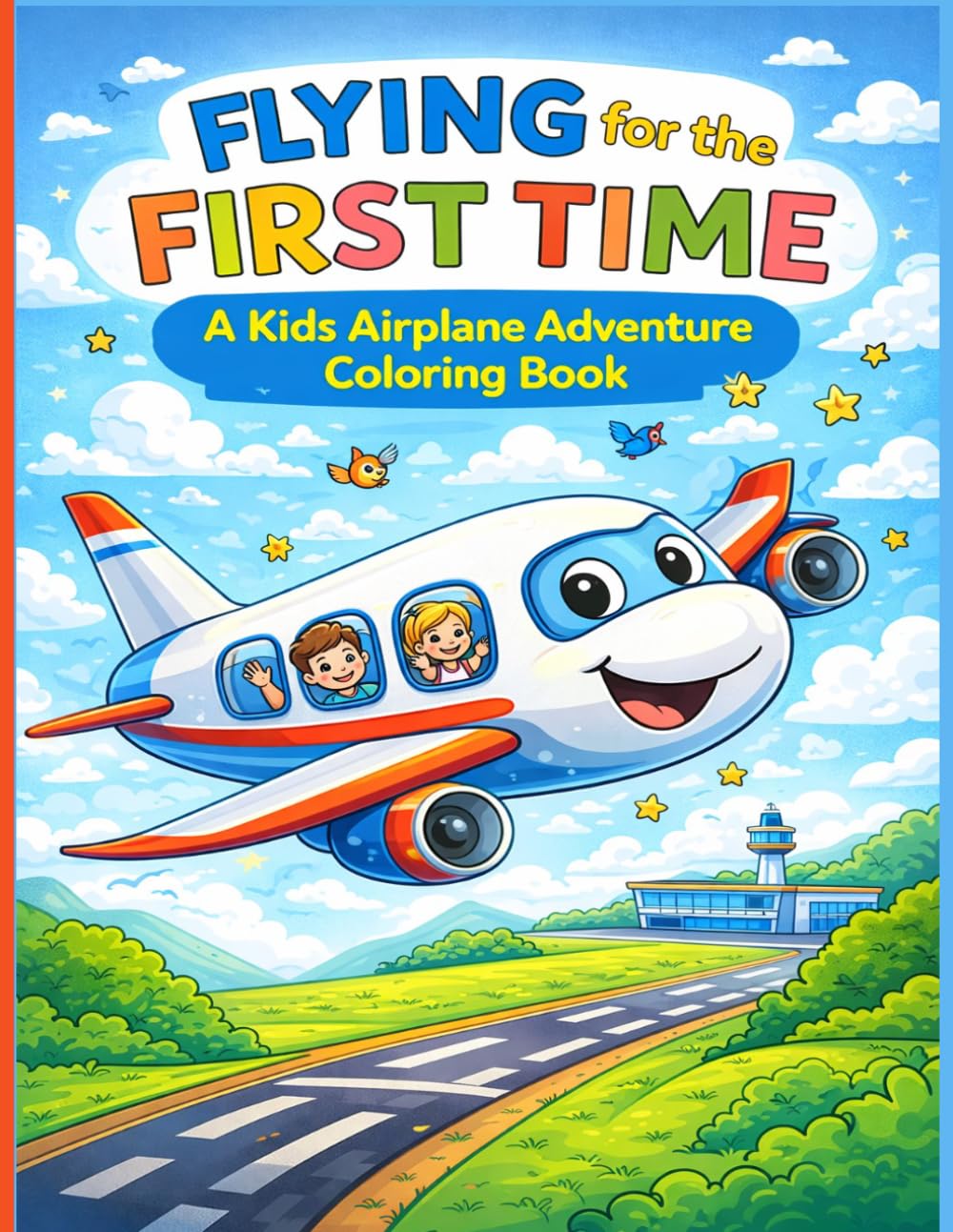 Flying for the First Time: A Kids Airplane Adventure Coloring Book: Fun Airport, Pilot, and Airplane Coloring Pages with Bold Lines for Kids Ages 3–8