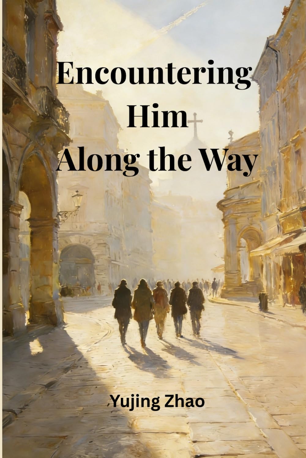 Encountering Him Along the Way: Fifty Days Across Europe, Meeting People, Encountering God