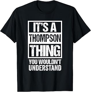 It's A Thompson Thing You Wouldn't Understand - Family Name T-Shirt