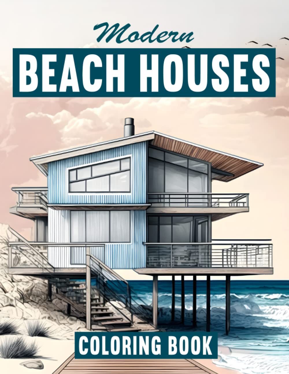 Modern Beach Houses: Adult Coloring Book with a Collection 50 Beach House Designs to Color