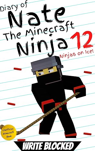 Diary of Nate The Minecraft Ninja 12: Ninja on Ice! (An Unofficial Minecraft Book) (Diary of Nate The Minecraft Ninja (Unofficial Minecraft Diary and Action Series))