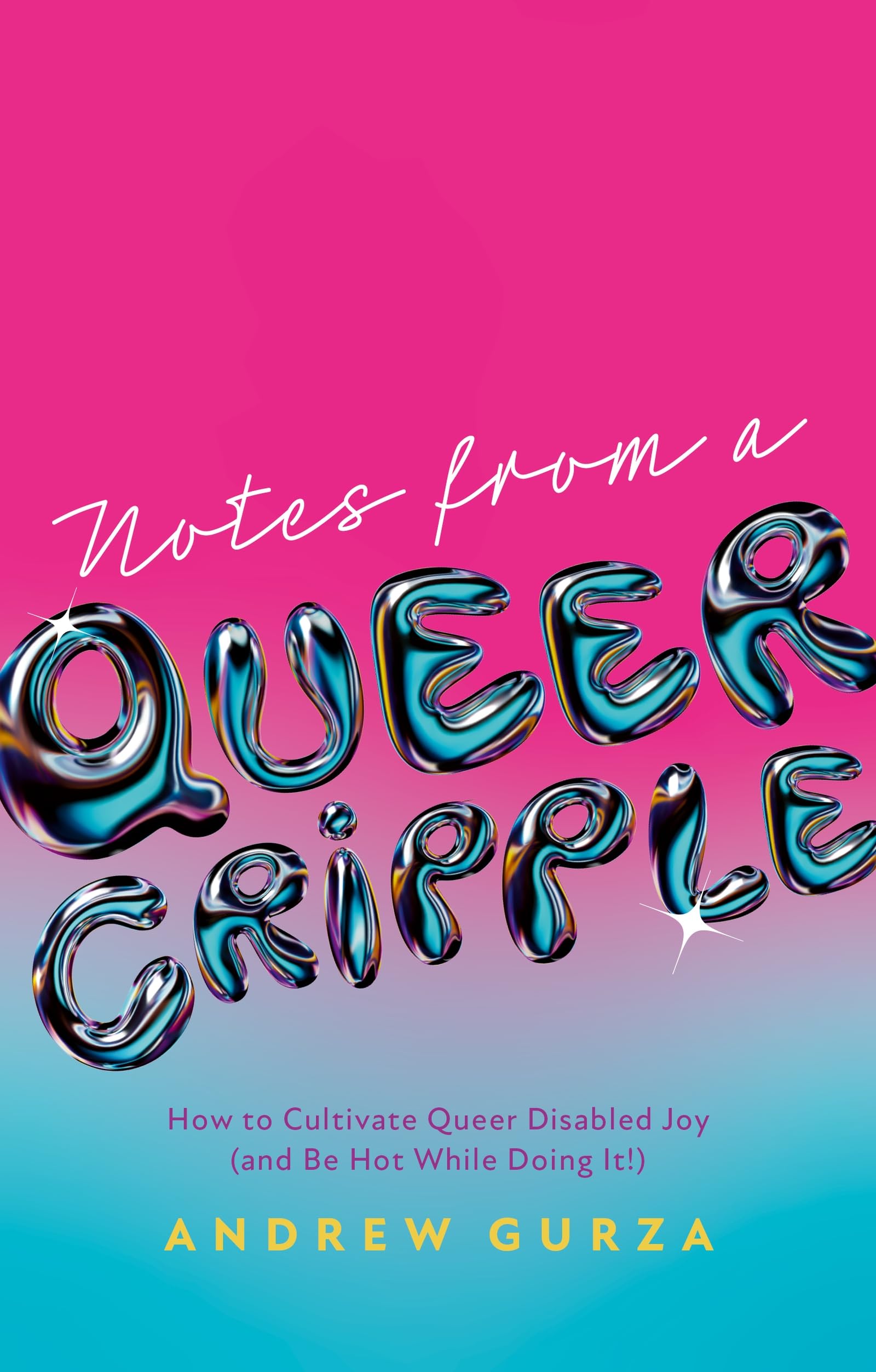 Notes From A Queer Cripple: How to Cultivate Qu. Gurza, Gurza,.#+,.#
