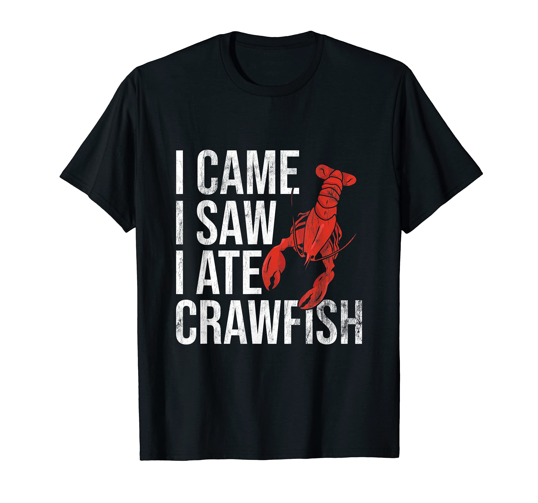 I Came Saw Ate Crawfish Seafood Boil Lobster Crayfish Mudbug T-Shirt, Black