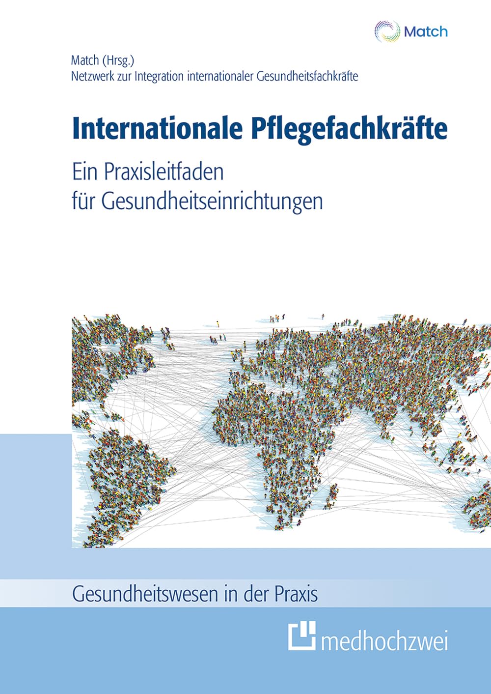 Internationale Pflegefachkräfte. Ein Praxisleitfaden für Gesundheitseinrichtungen (Gesundheitswesen in der Praxis)