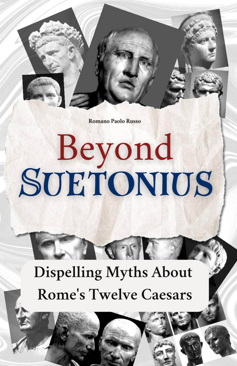 Beyond Suetonius: Dispelling Myths About Rome's Twelve Caesars