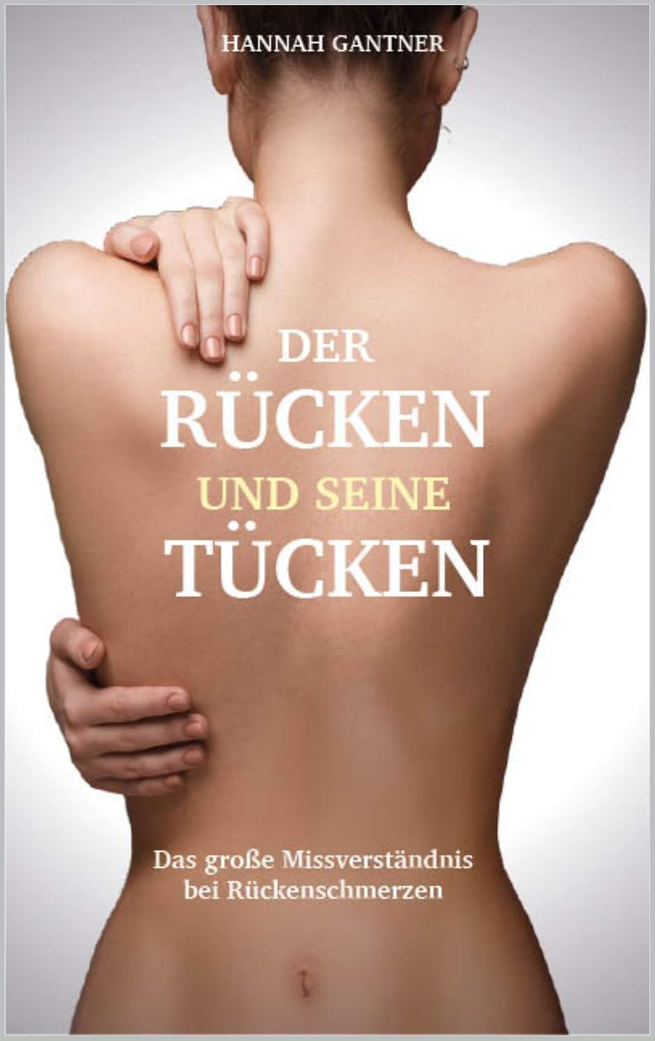 Der Rücken und seine Tücken: Das große Missverständnis bei Rückenschmerzen (German Edition)      Kindle Edition