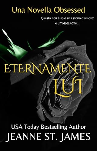 Eternamente Lui: Una Novella Obsessed (La serie di novelle Obsessed (The Obsessed Novella Series))