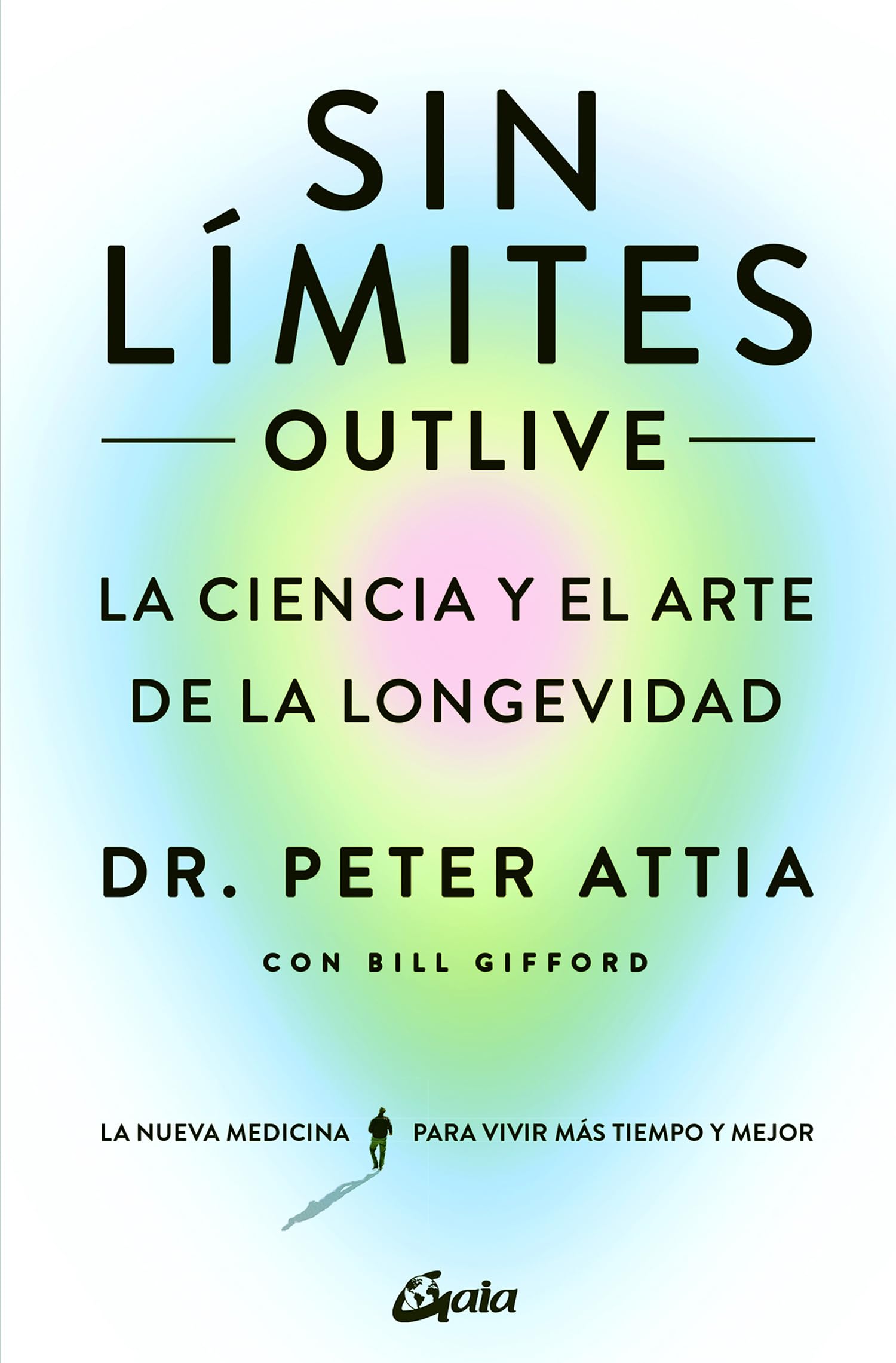 Sin Límites (Outlive): La Ciencia Y El Arte de la Longevidad (Salud Natural)