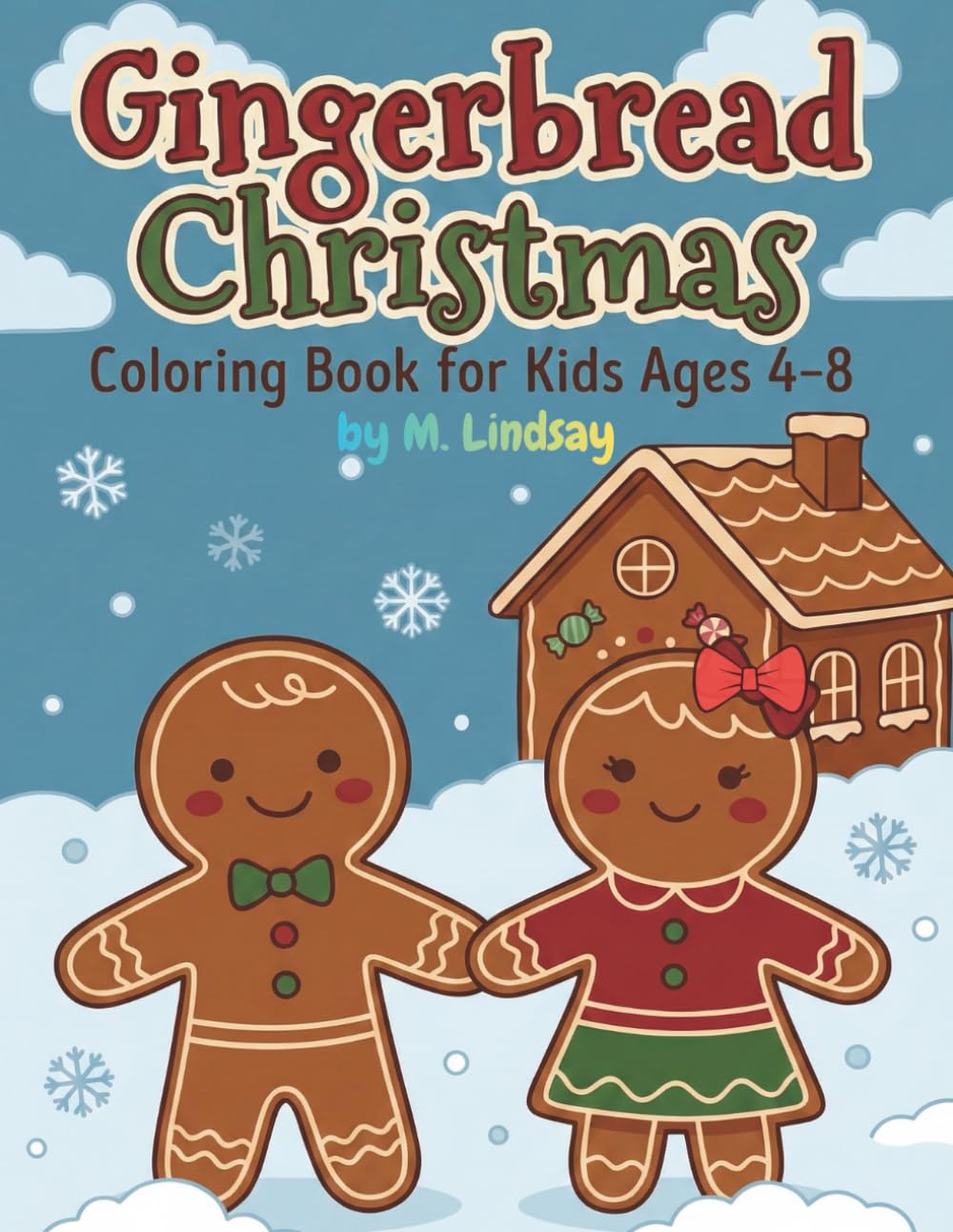 Gingerbread Christmas Coloring Book for Kids Ages 4–8: Sweet and Fun Holiday Coloring Pages with Gingerbread Houses, Candy Canes, and Christmas Treats