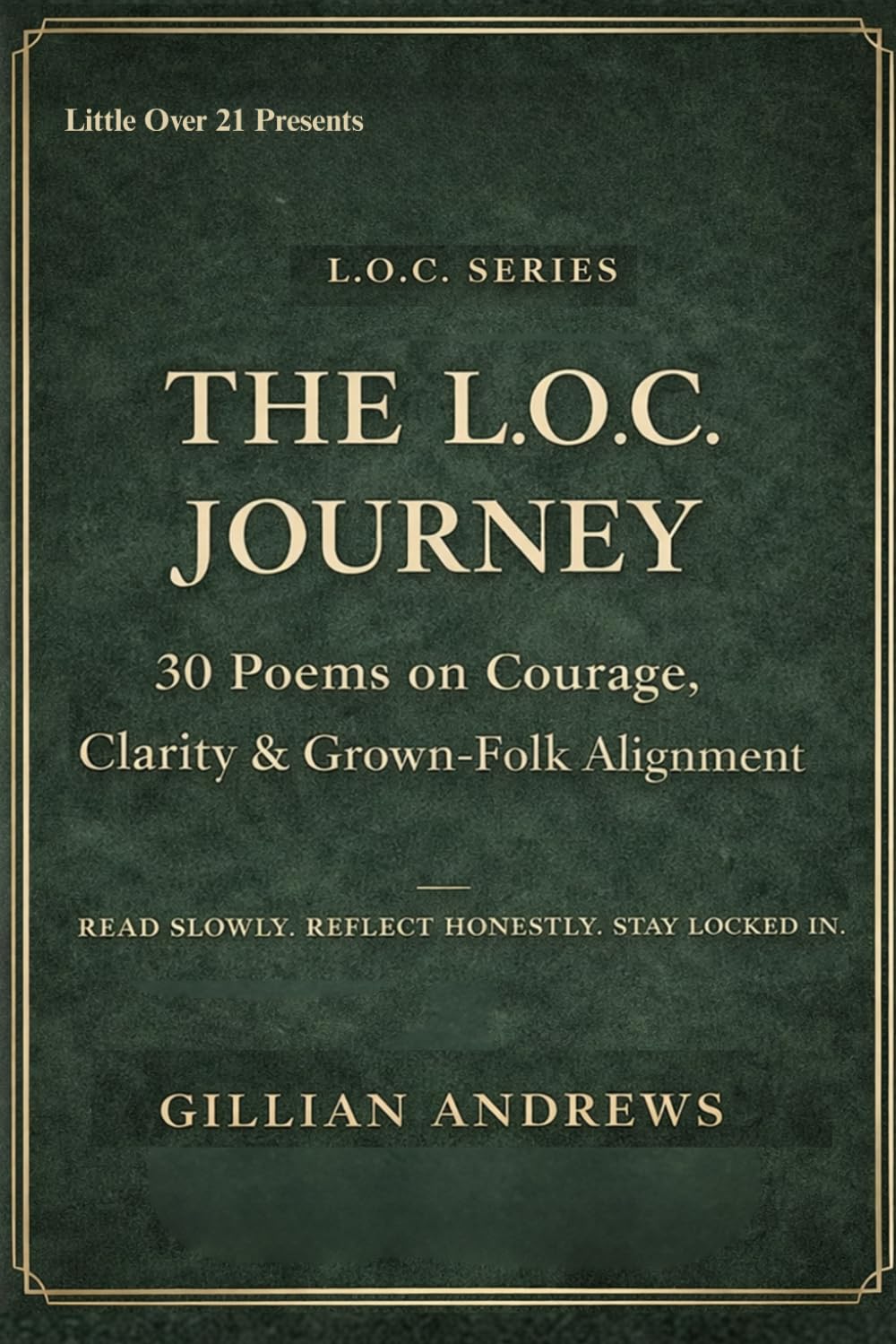 The L.O.C. Journey: 30 Poems on Courage, Clarity, and Grown-Folk Alignment (The L.O.C. Series)