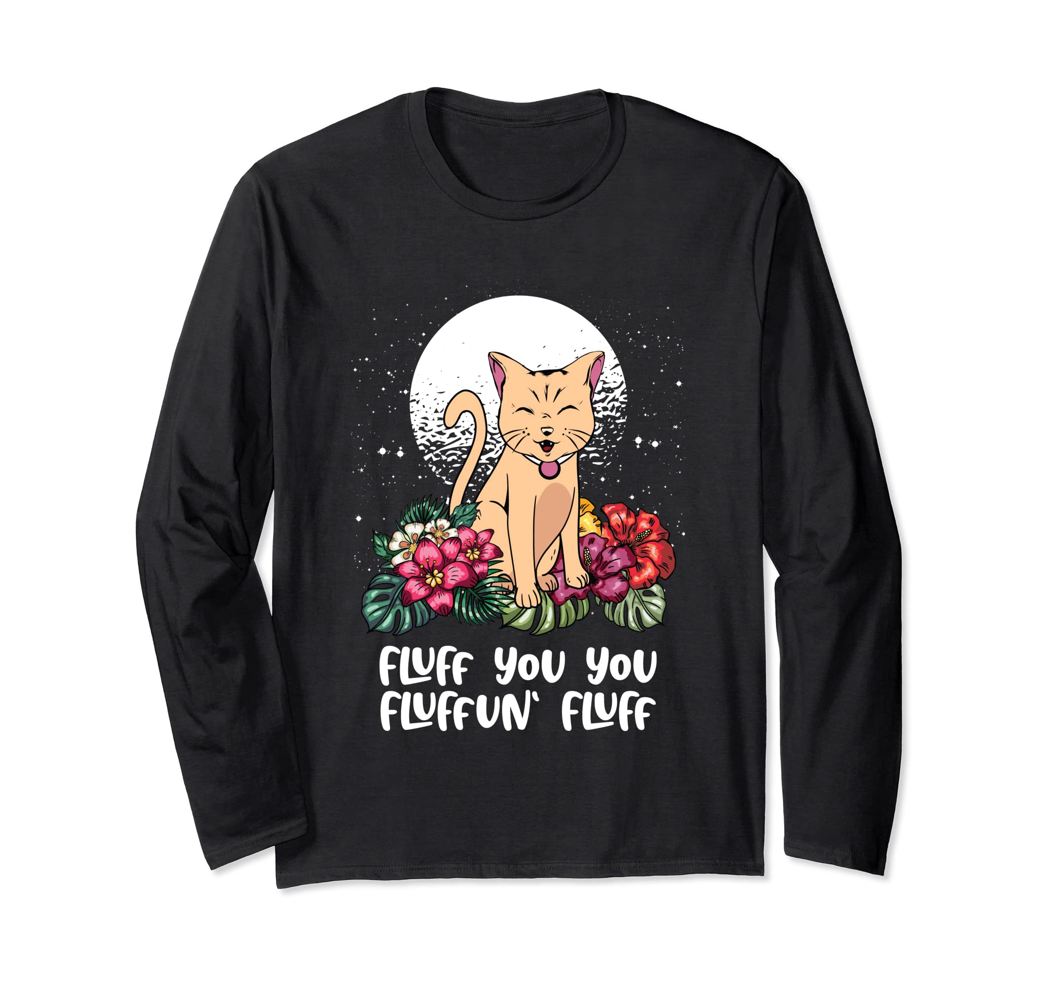 You Fluffun Fluff Cat Lover Animal Meme Kitten Animal Pun Long Sleeve T-Shirt