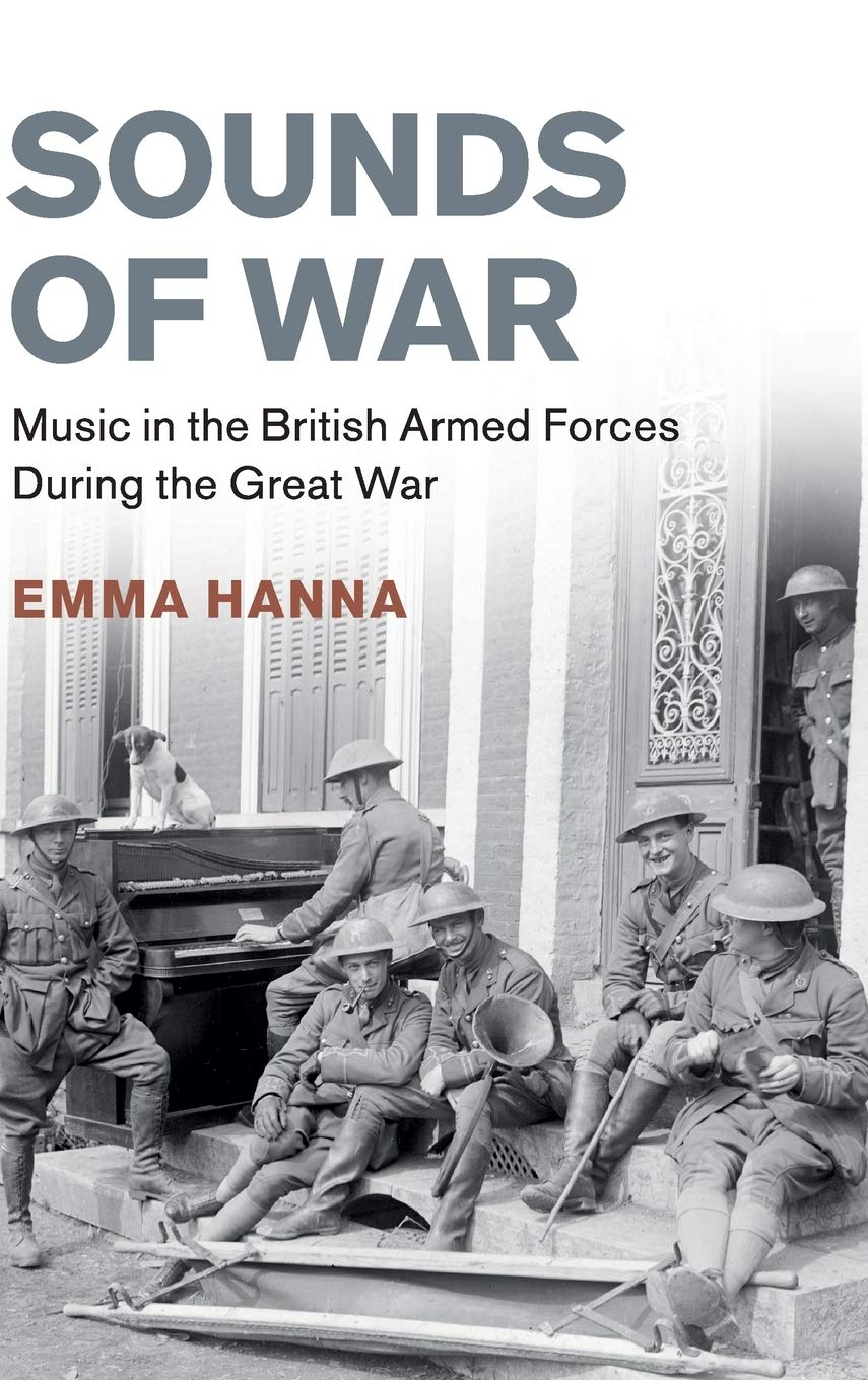 Sounds of War Music in the British Armed Forces during the Great War Hanna