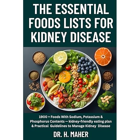 The Essential Foods Lists For Kidney Disease: 1900 + Foods With Sodium,...