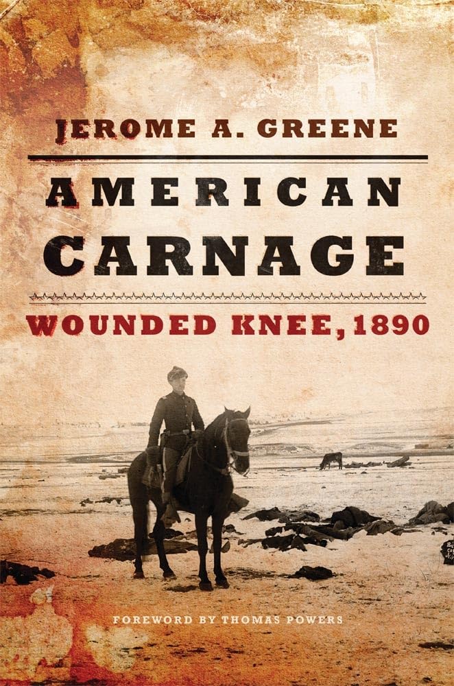 American Carnage by Jerome A. Greene, Thomas Powers - 9780806144481