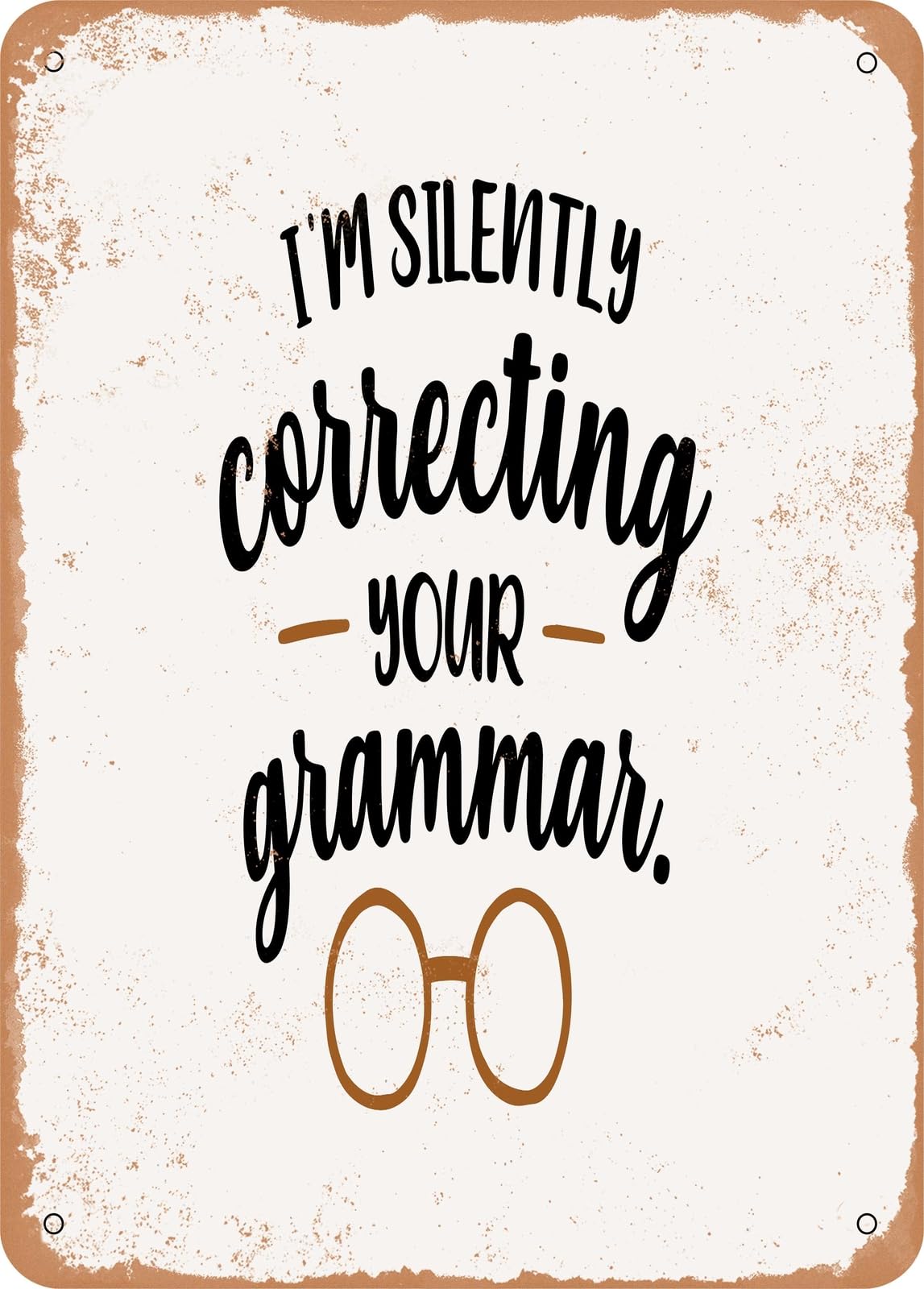 Miaomansenstore Metal Sign - I'm Silently Correcting Your Grammar 2 - Vintage Rusty Look Home Decor