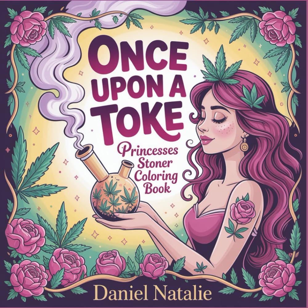 Once Upon a Toke: Princesses Stoner Coloring Book, Hilarious Cannabis Design Pages for Adults - Funny Fairy Tale Characters with Weed, Marijuana & 420 Humor for Stress Relief