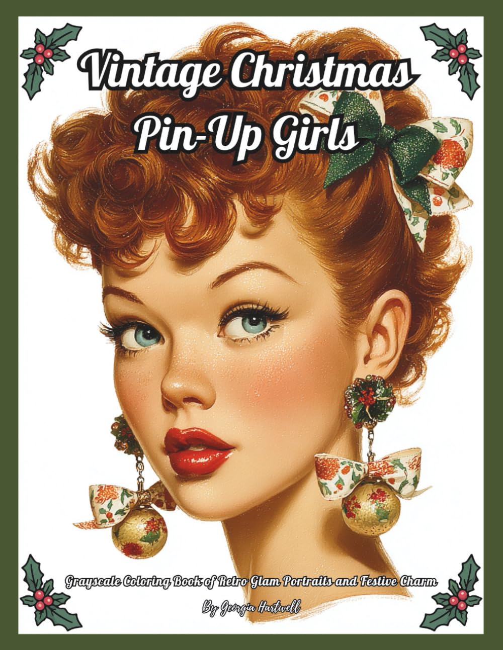 Vintage Christmas Pin-Up Girls: Grayscale Coloring Book of Retro Glam Portraits and Festive Charm: Color Therapy Pages of Women's Portraits for Relaxation