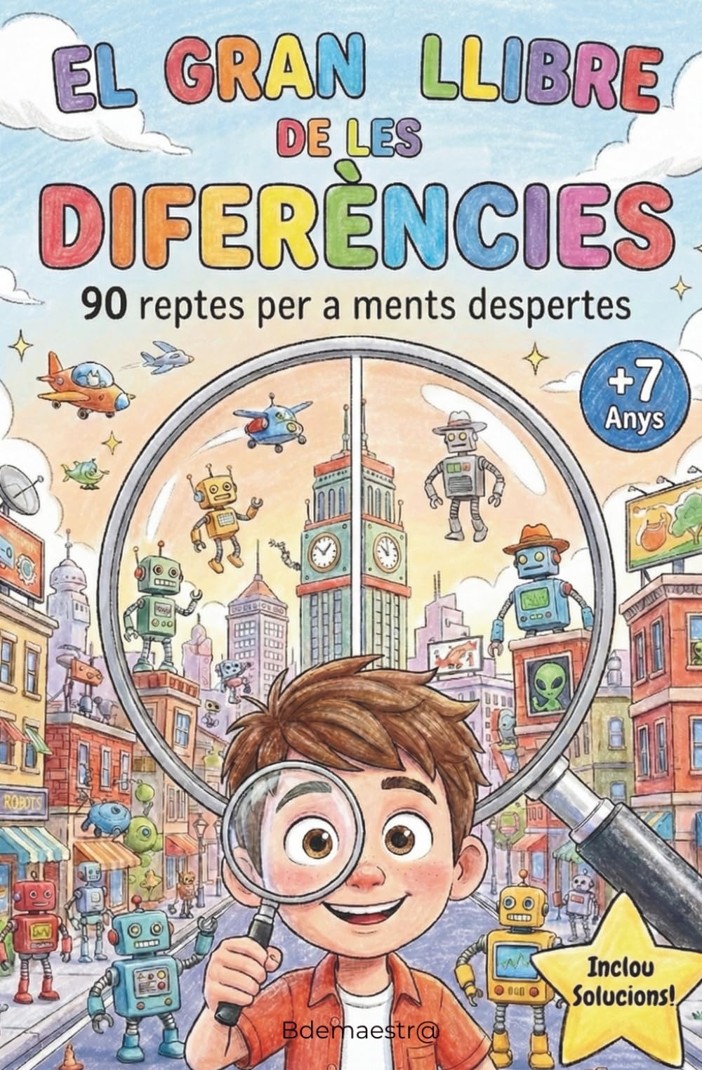 El Gran Llibre de les Diferències: 90 Reptes per a Ments Despertes: Llibre d'Activitats per a Nens i Nenes +7 Anys - Joc de Buscar i Trobar per ... Lògica (Inclou Solucions) (Entretenimiento)