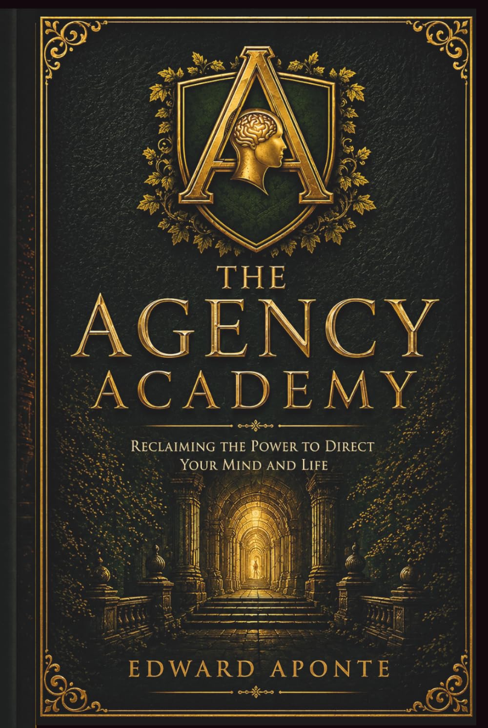 The Agency Academy: Reclaiming the Power to Direct Your Mind and Life