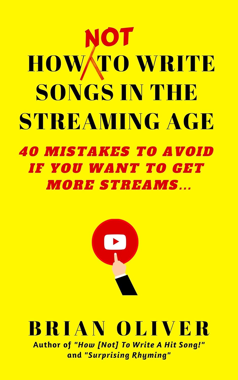 HOW [NOT] TO WRITE SONGS IN THE STREAMING AGE 40 MISTAKES TO AVOID IF