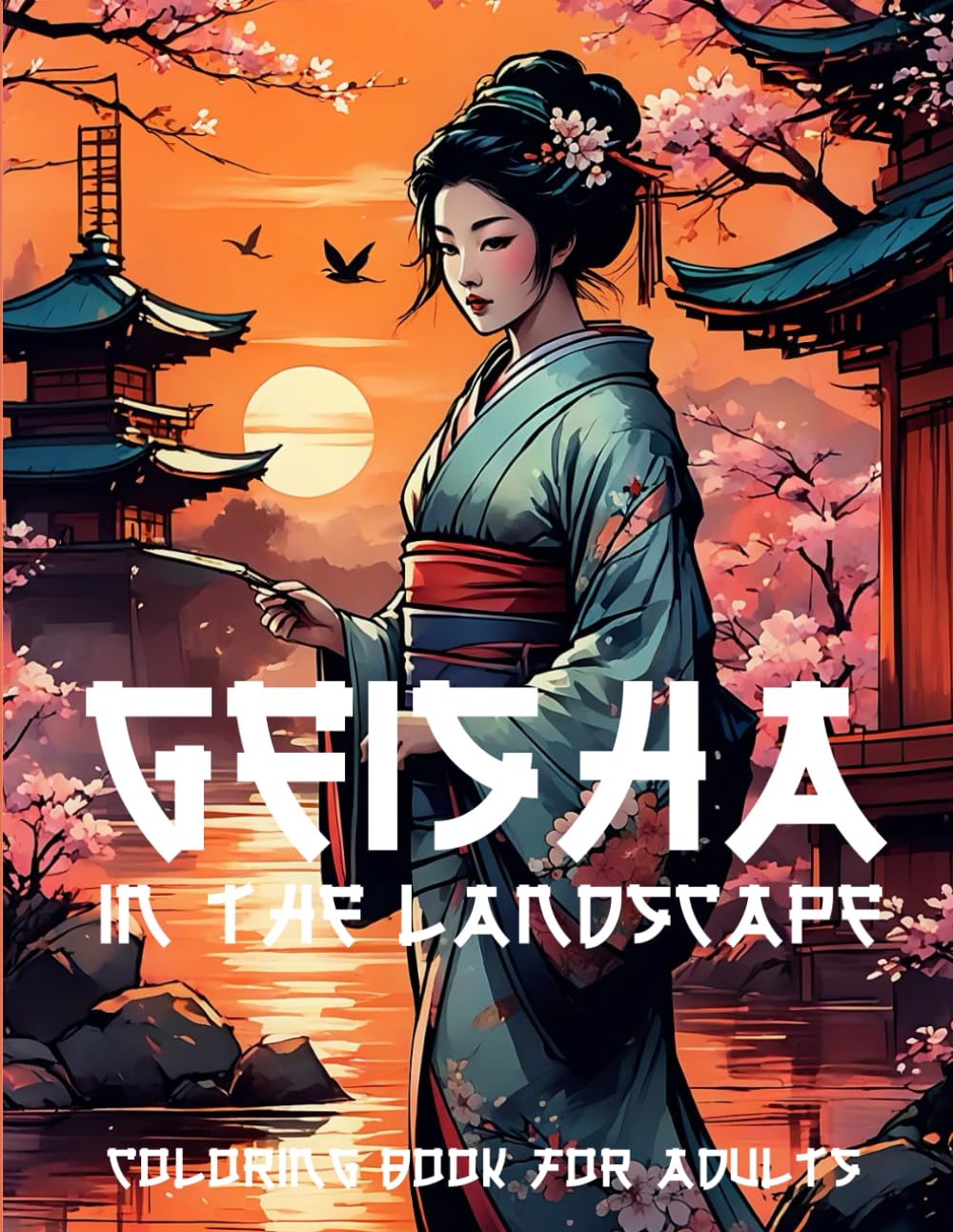 Geisha in a Landscape: Coloring Book for Adults: Immerse yourself in a world of exquisite Japanese beauty