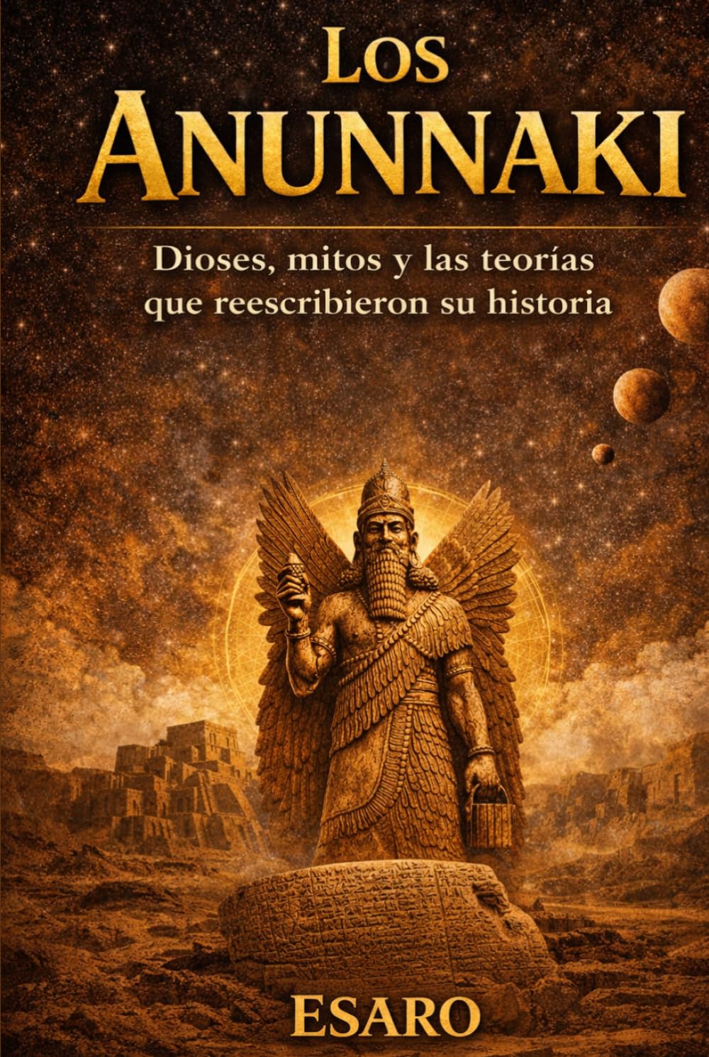 Los Anunnaki: Dioses, mitos y las teorías que reescribieron su historia
