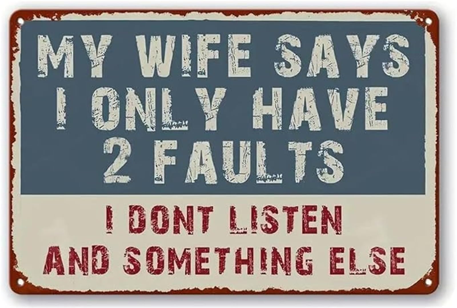 XHAJCSJWGD My Wife Says I Only Have 2 Faults Tin Sign Funny Marriage Humor Wall Decor for Man Cave Home Bar 8 X 12 in